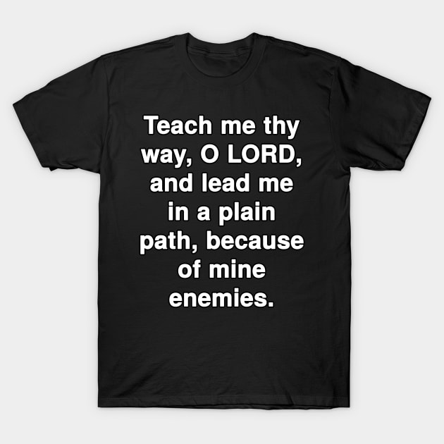 Psalm 27:11  Bible Verse Typography KJV T-Shirt by Holy Bible Verses